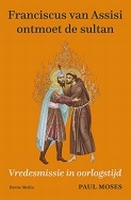 BOEK - Franciscus van Assisi ontmoet de sultan