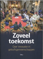 BOEK - Zoveel toekomst - innovatie in kerkgemeenschappen