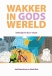 BOEK - Wakker in Gods Wereld - Kerk-zijn in 21ste eeuw